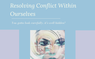 Resolving Conflict Within Ourselves